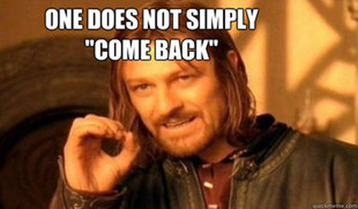 One Does Not Simpy Come Back.